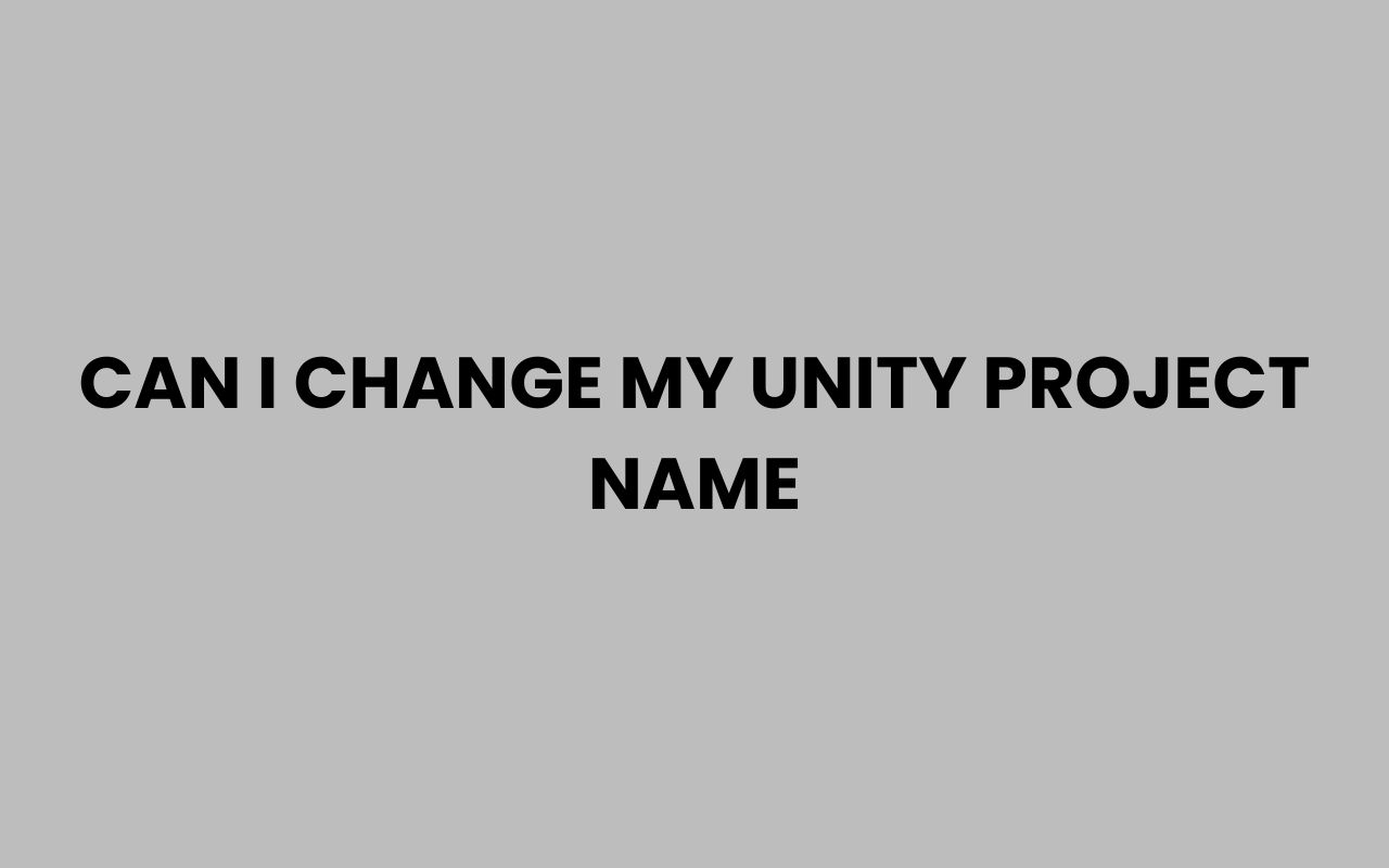 can i change my unity project name