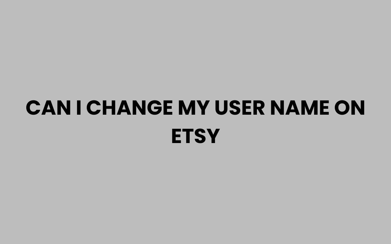 can i change my user name on etsy