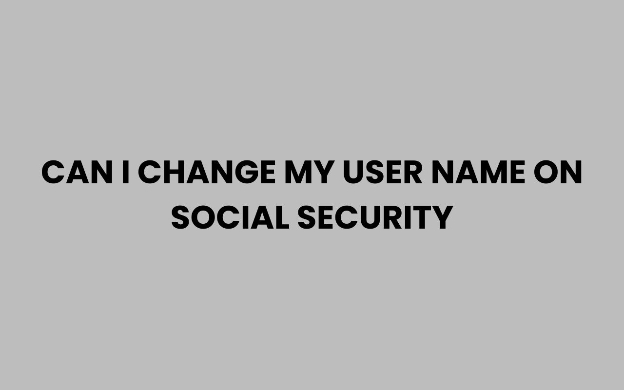 can i change my user name on social security