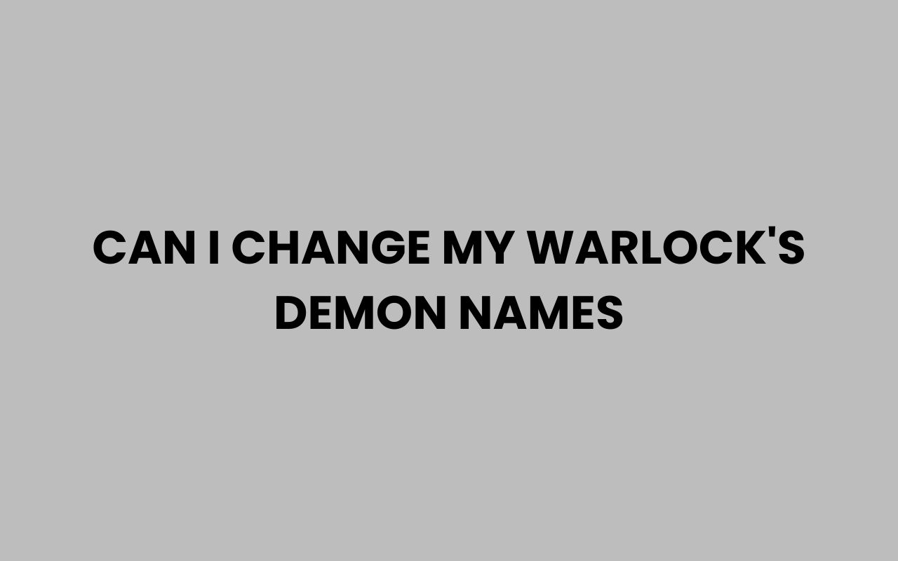 can i change my warlocks demon names