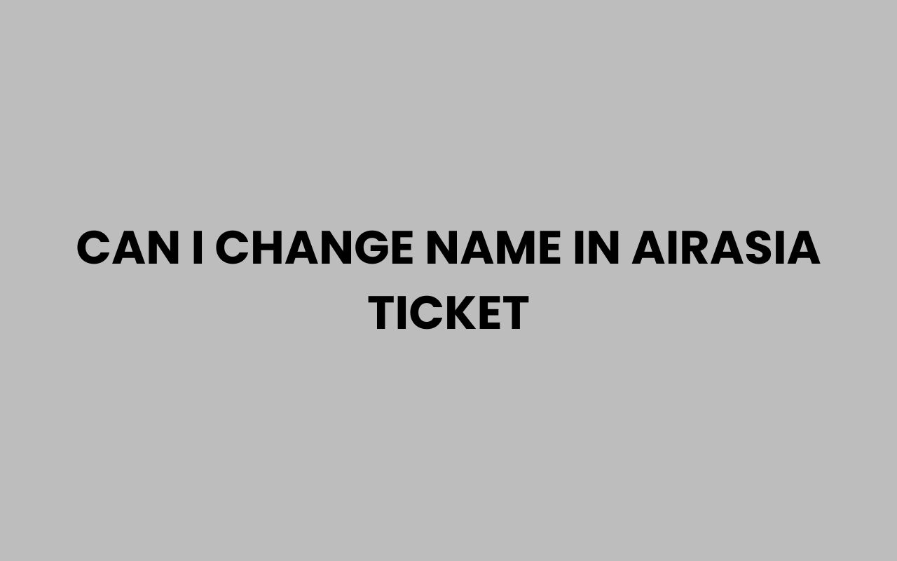 can i change name in airasia ticket