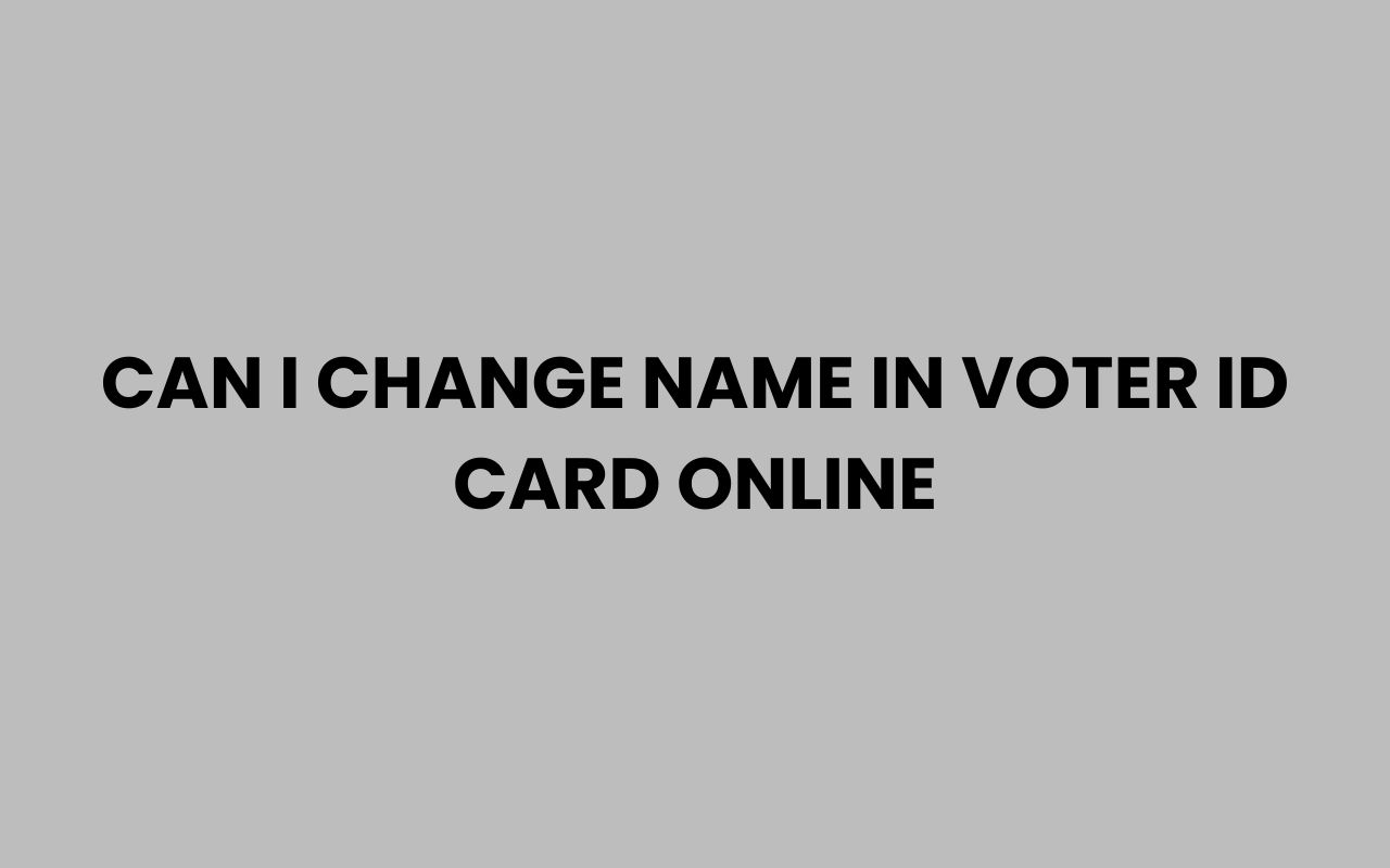 can i change name in voter id card online