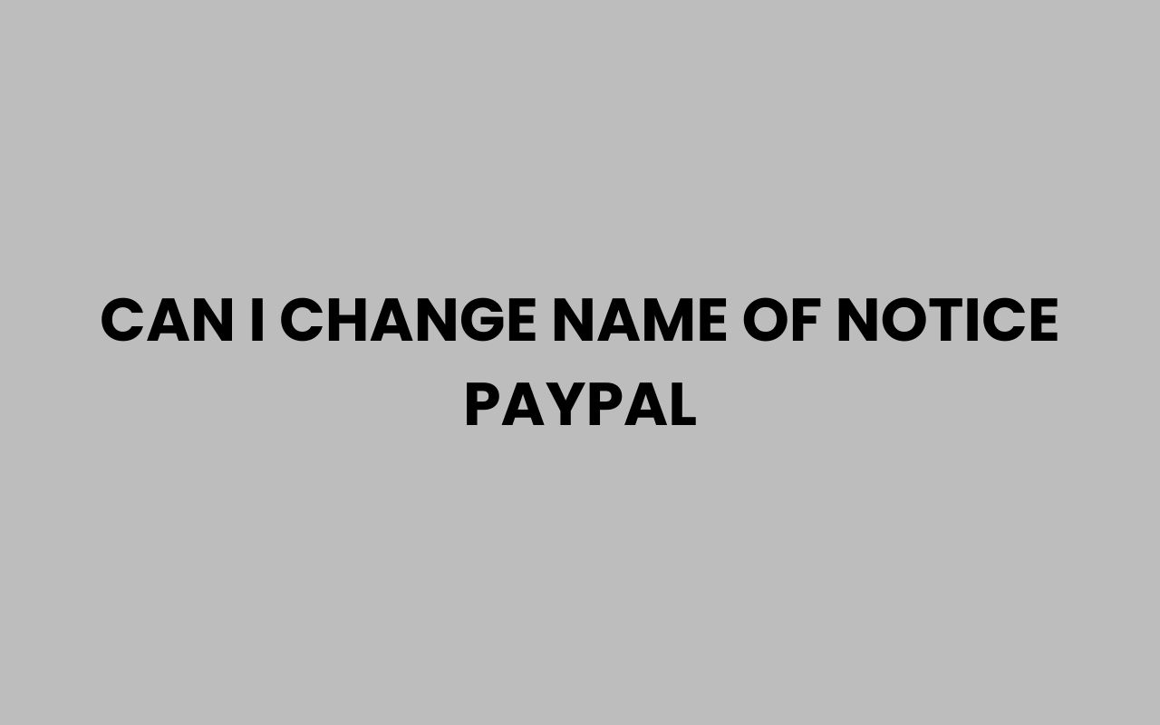 can i change name of notice paypal