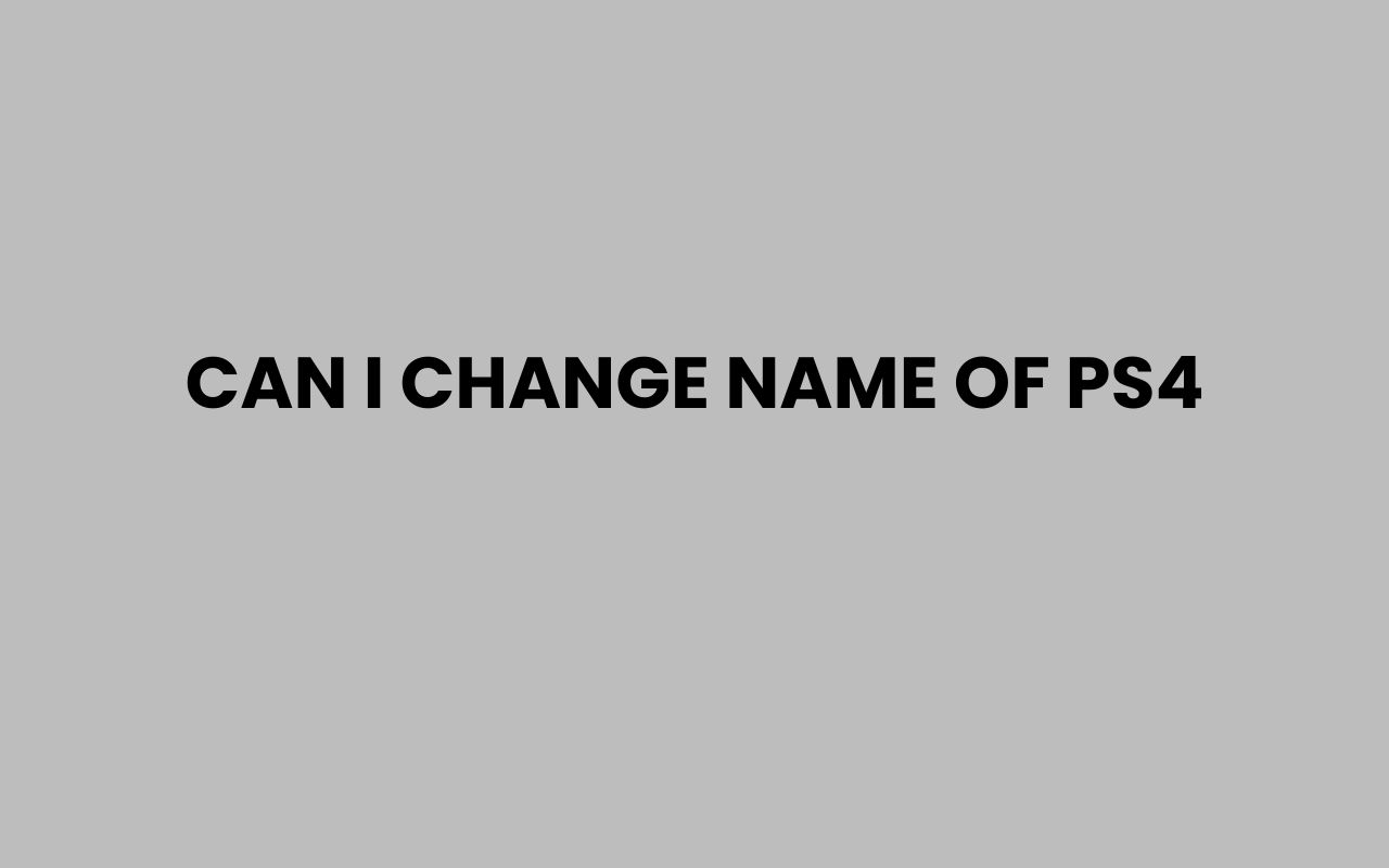 can i change name of ps4