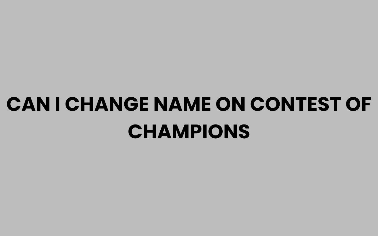 can i change name on contest of champions