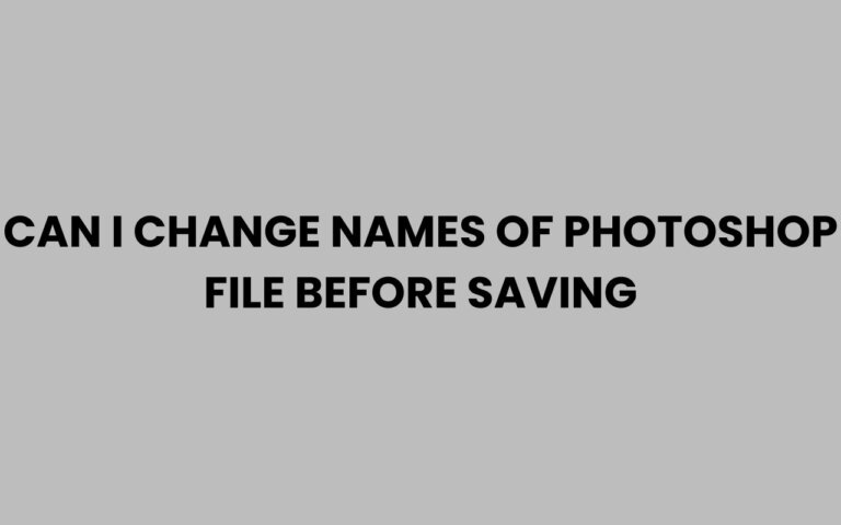 Can I Change Names of Photoshop File Before Saving Easily?