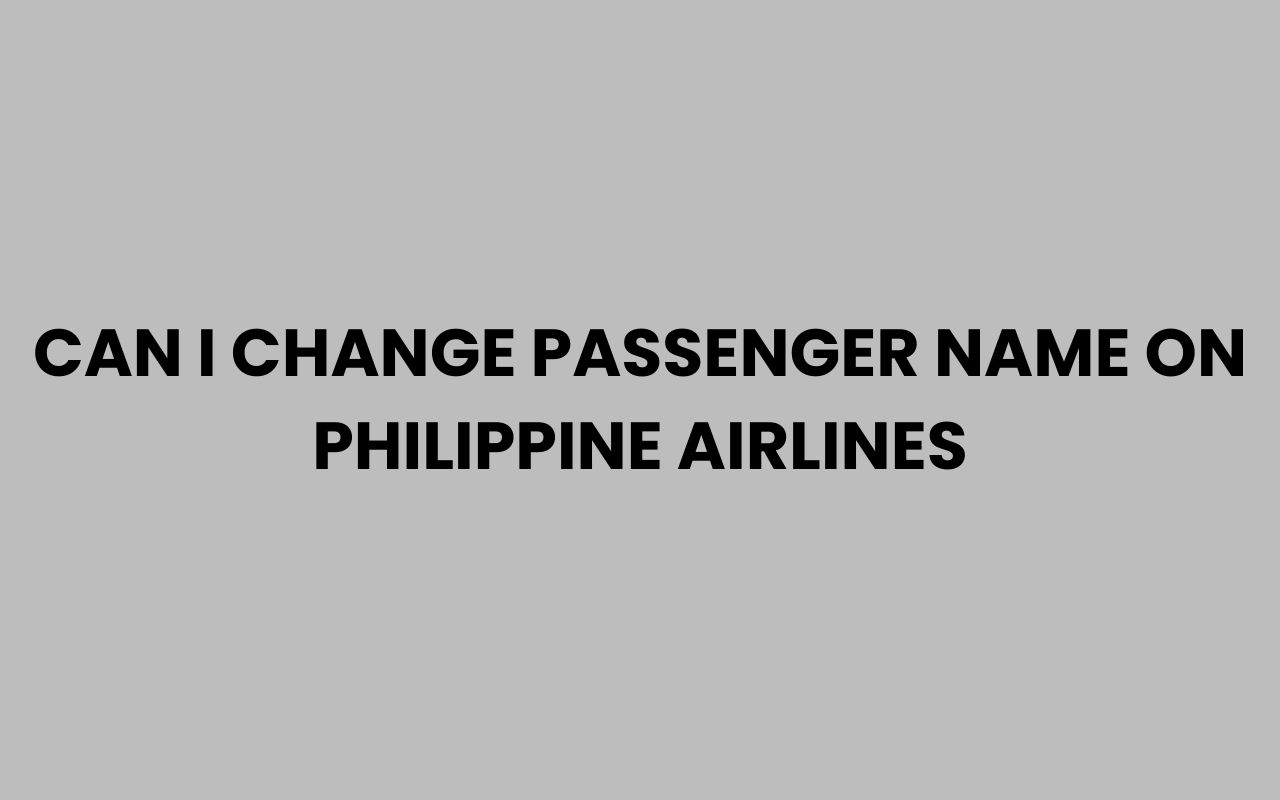 can i change passenger name on philippine airlines