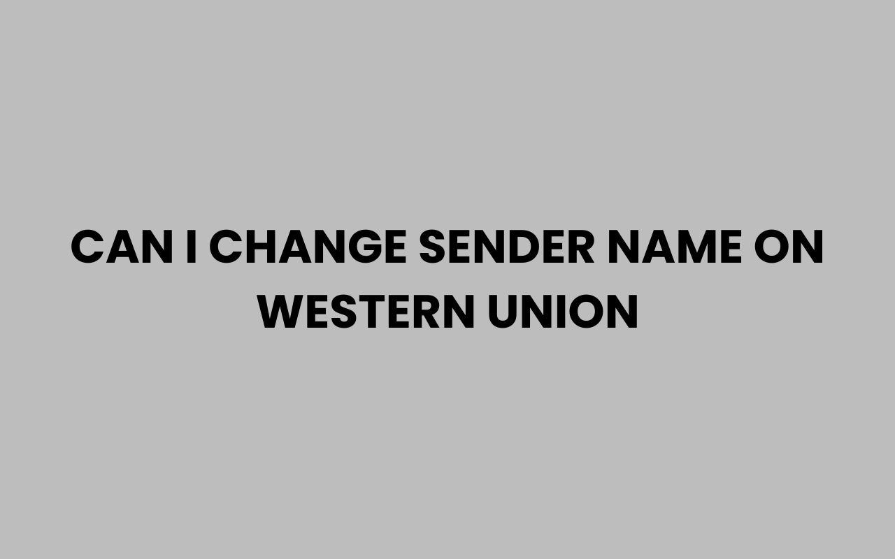 can i change sender name on western union