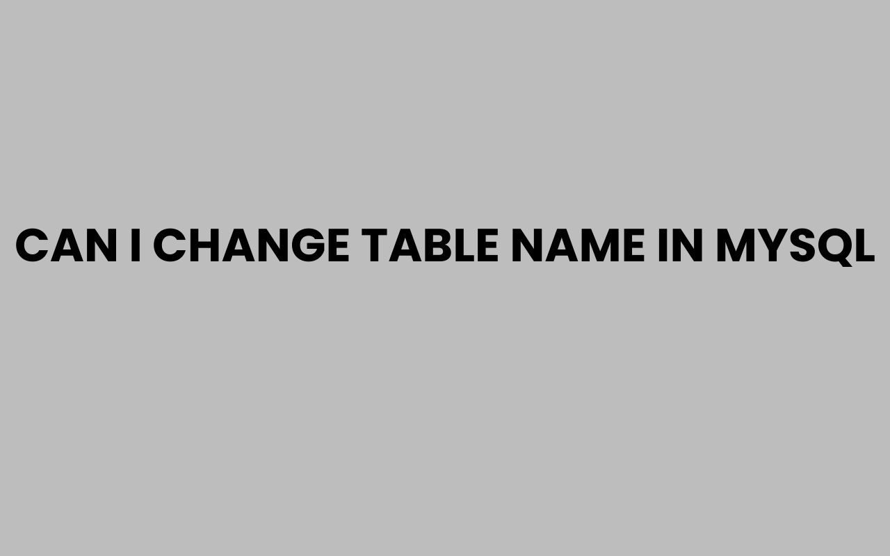 can i change table name in mysql