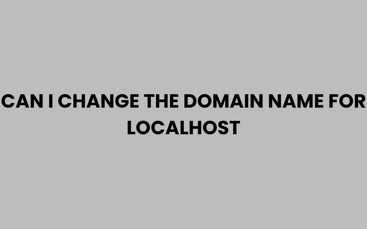 can i change the domain name for localhost
