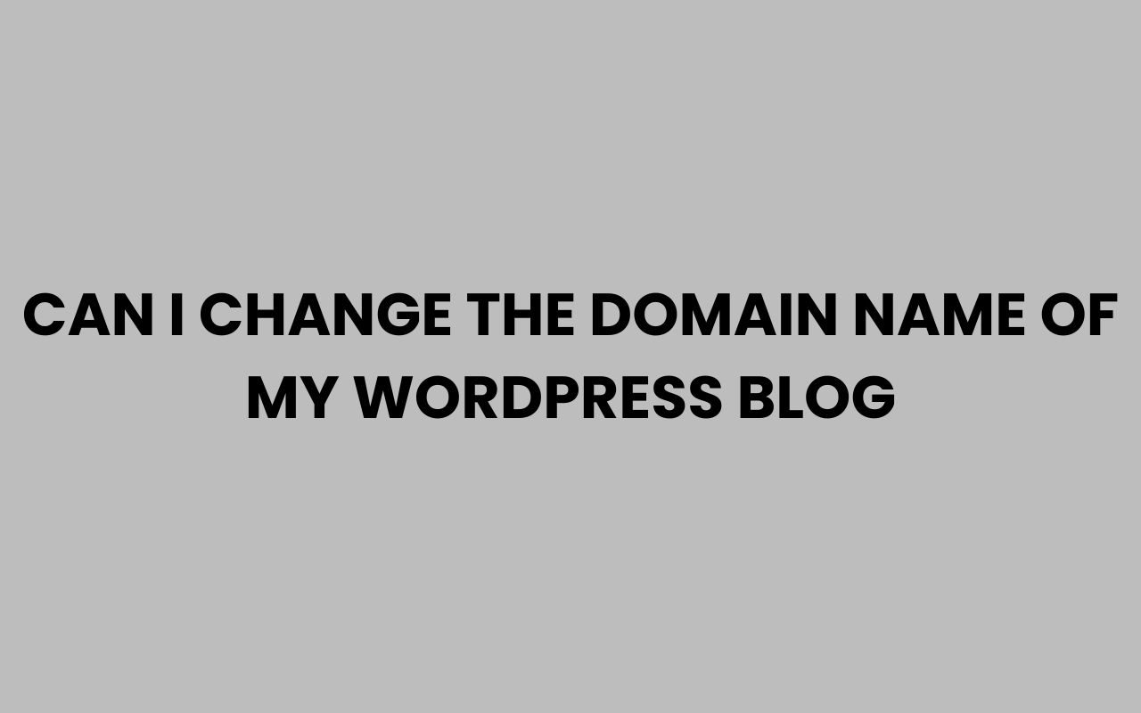 can i change the domain name of my wordpress blog