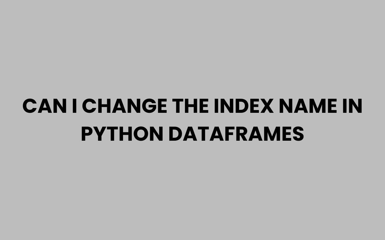 can i change the index name in python dataframes