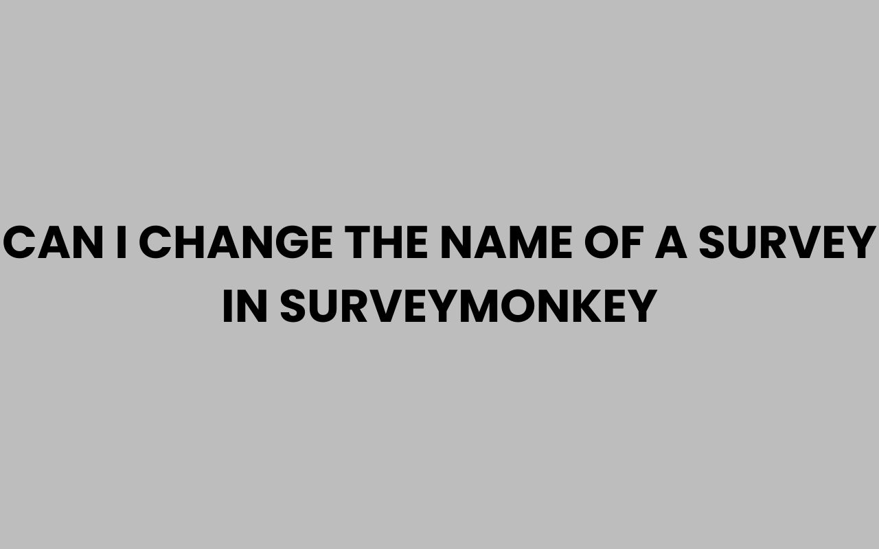 can i change the name of a survey in surveymonkey