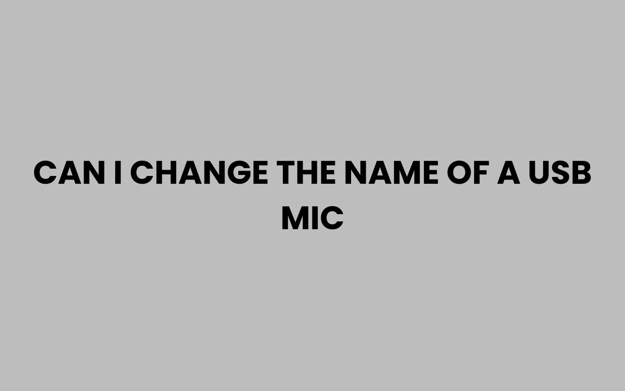 can i change the name of a usb mic