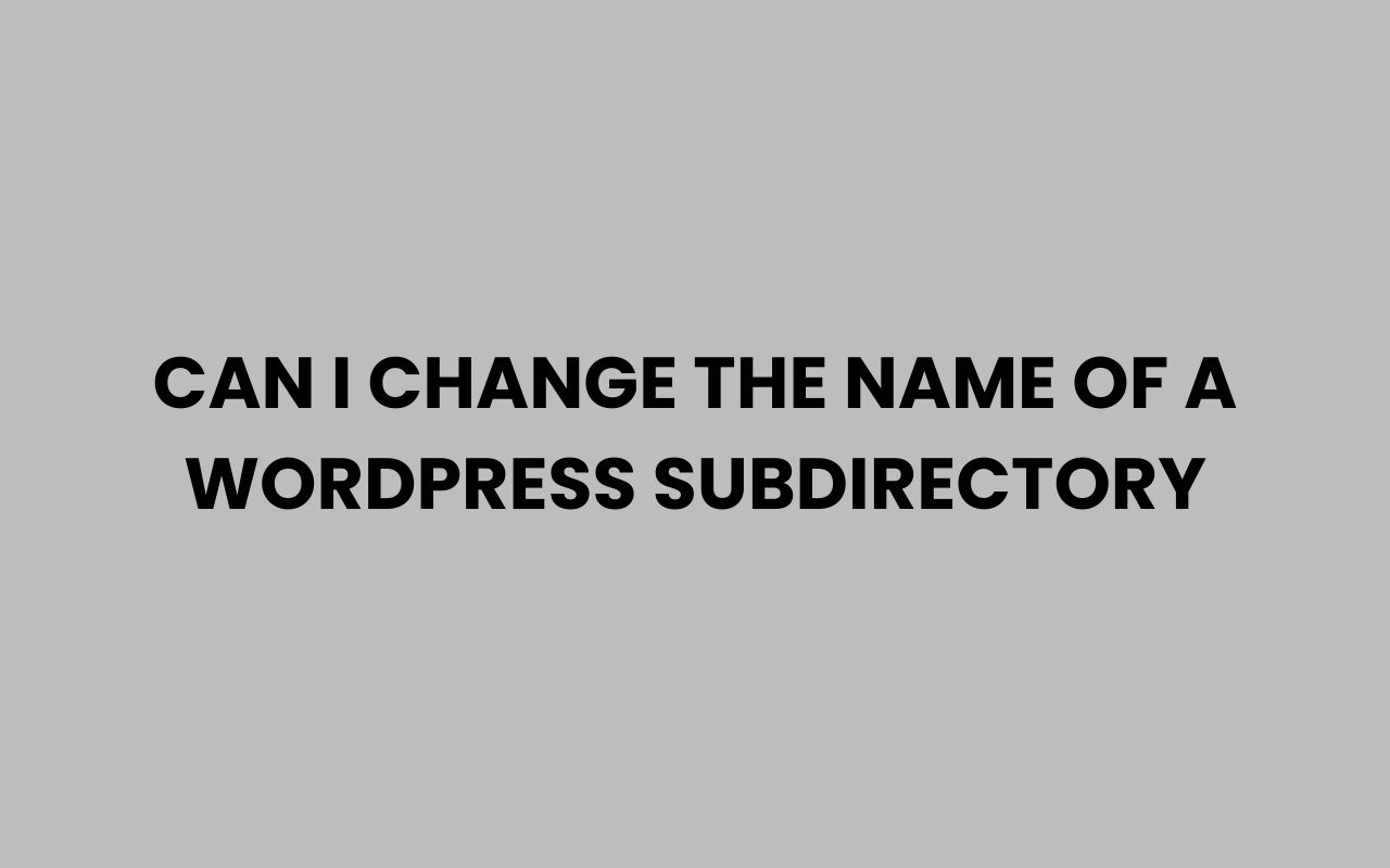 can i change the name of a wordpress subdirectory