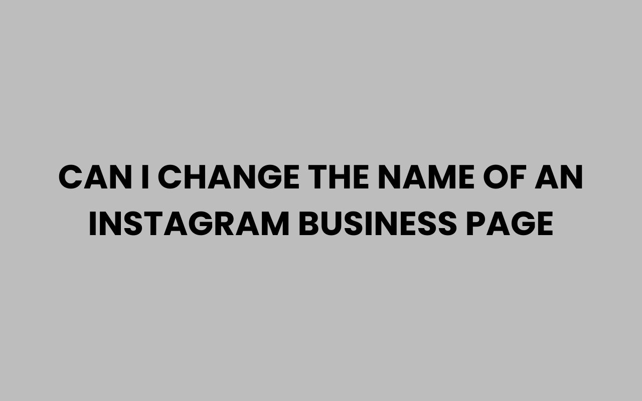 can i change the name of an instagram business page