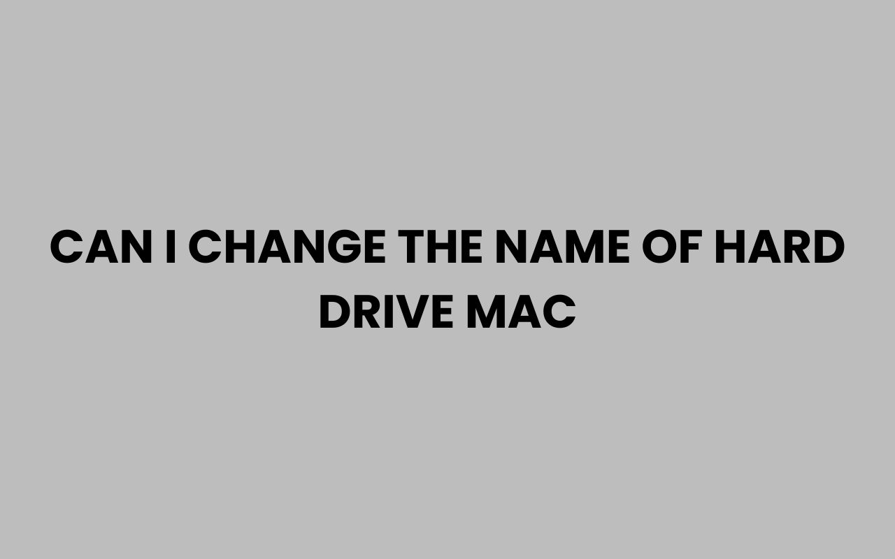 Home can i change the name of hard drive mac