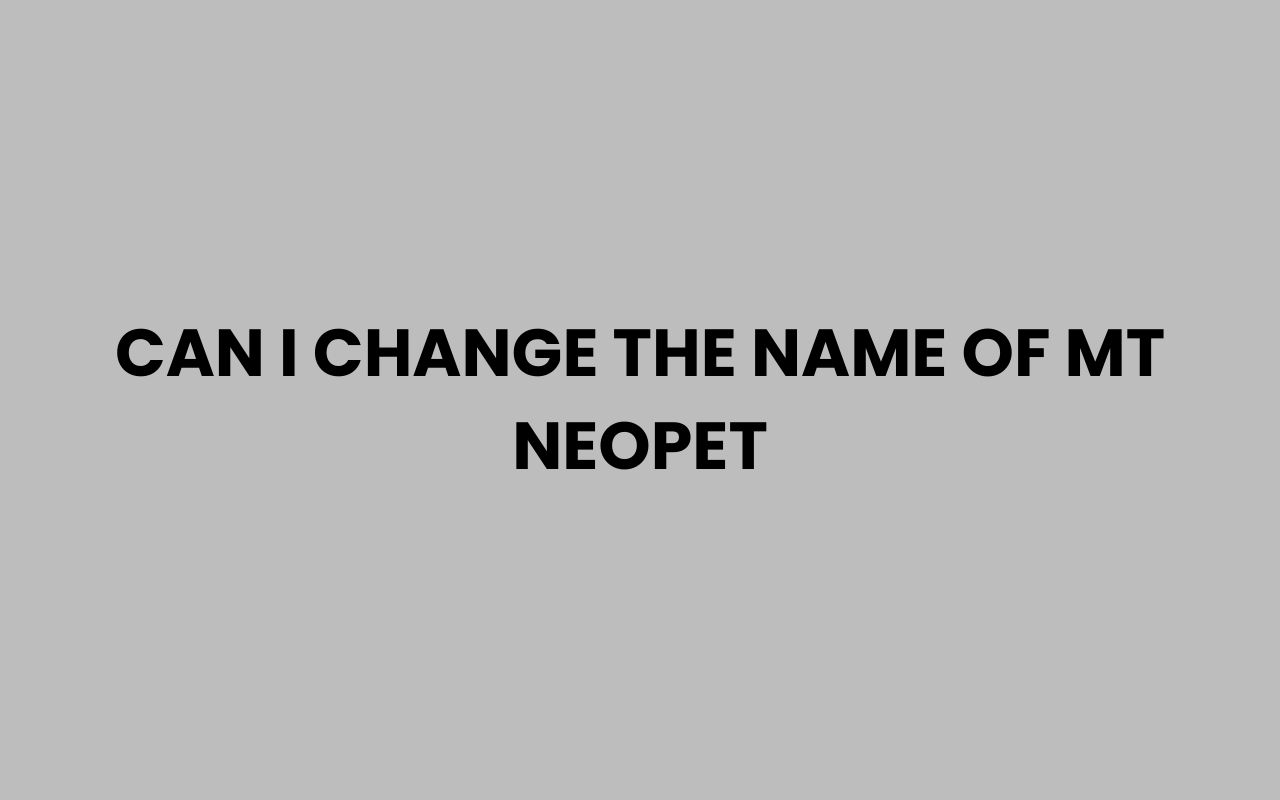 can i change the name of mt neopet