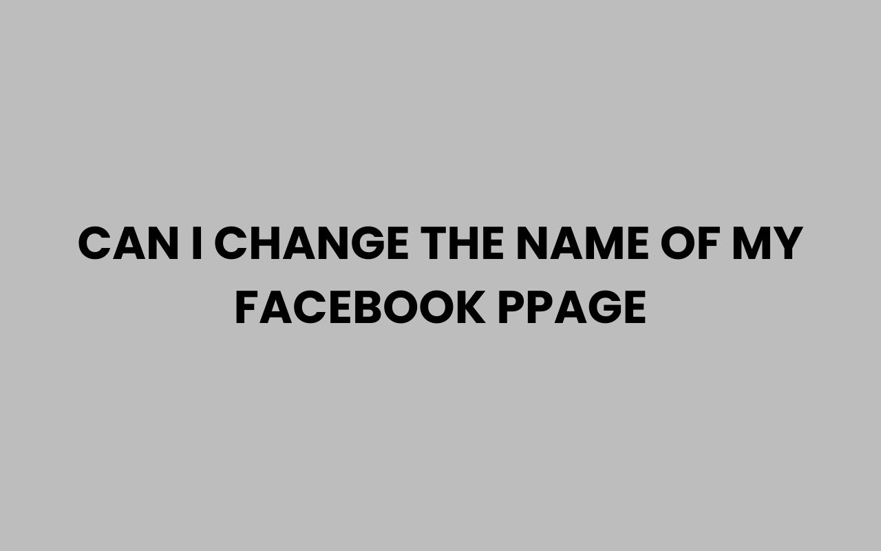 can i change the name of my facebook ppage