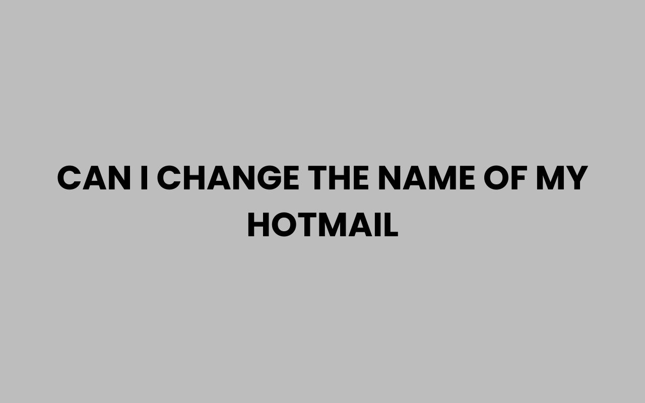 can i change the name of my hotmail