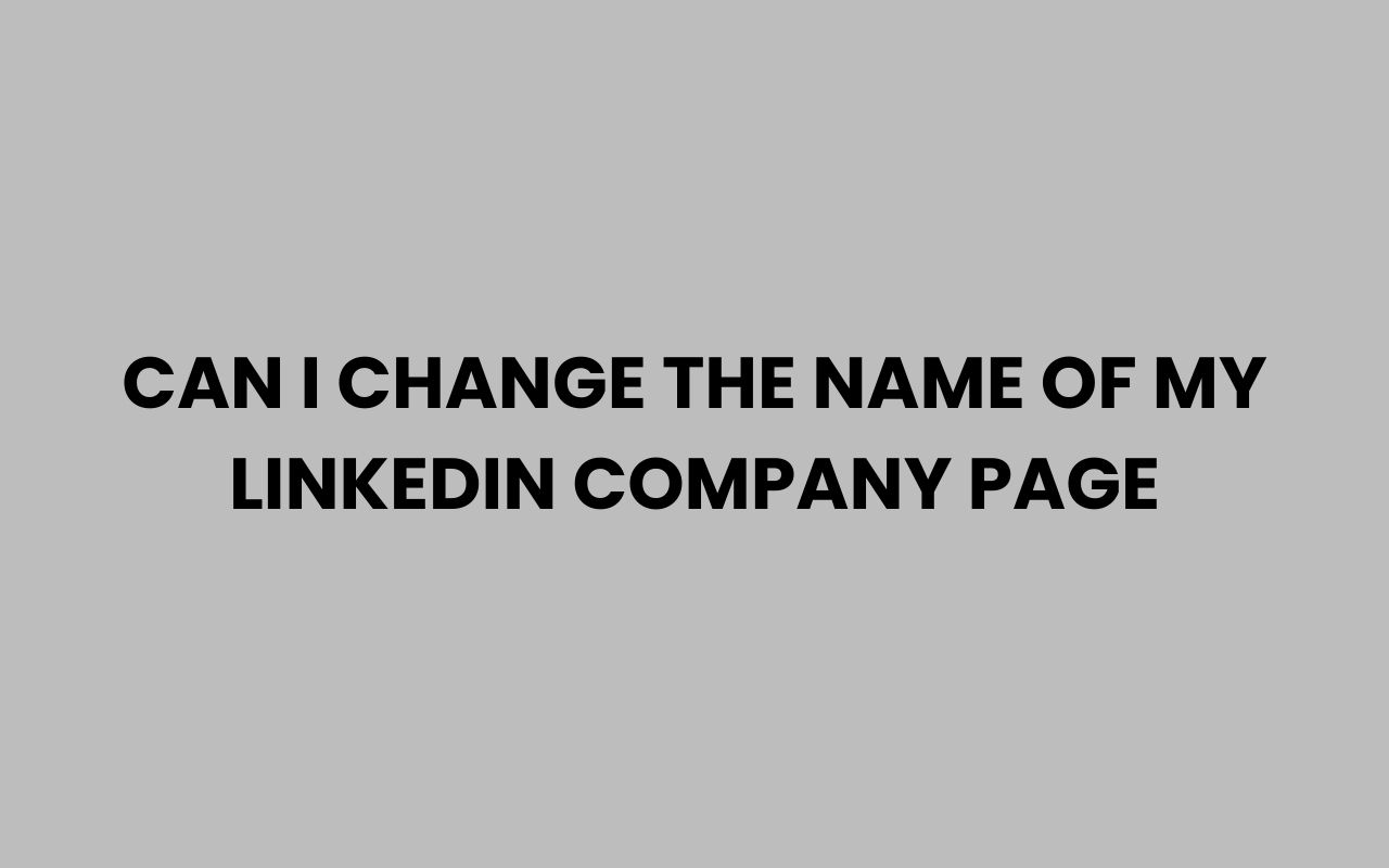 can i change the name of my linkedin company page