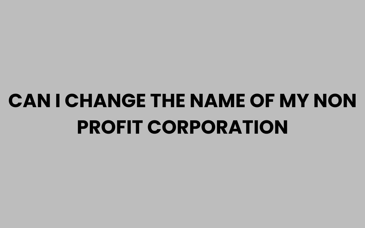 can i change the name of my non profit corporation