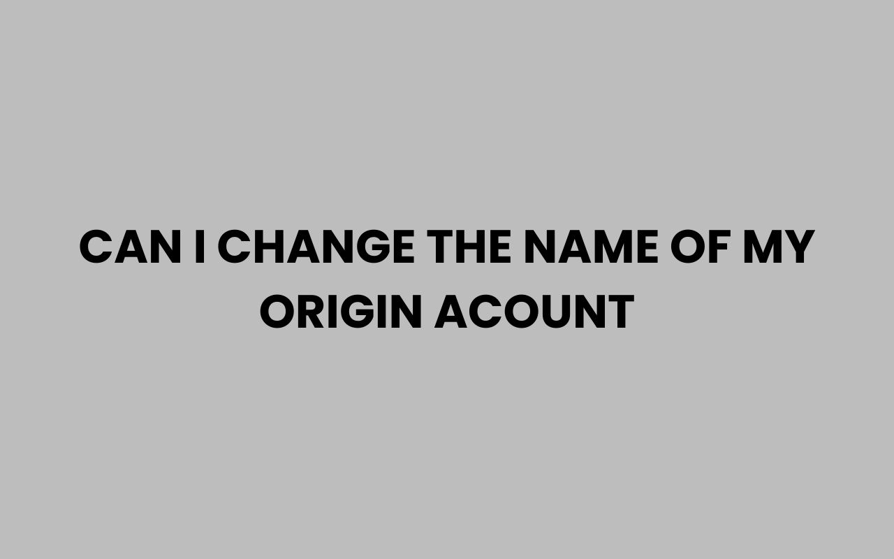 can i change the name of my origin acount