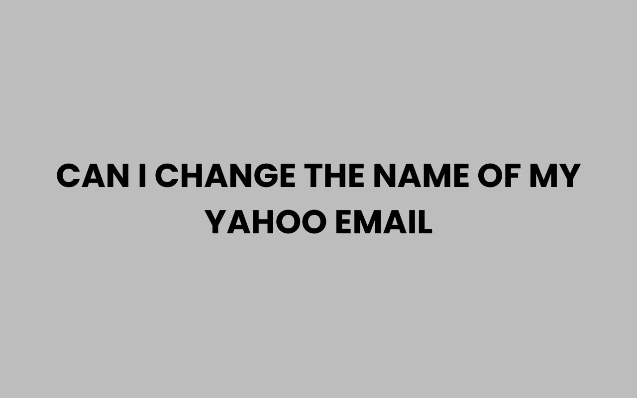 can i change the name of my yahoo email