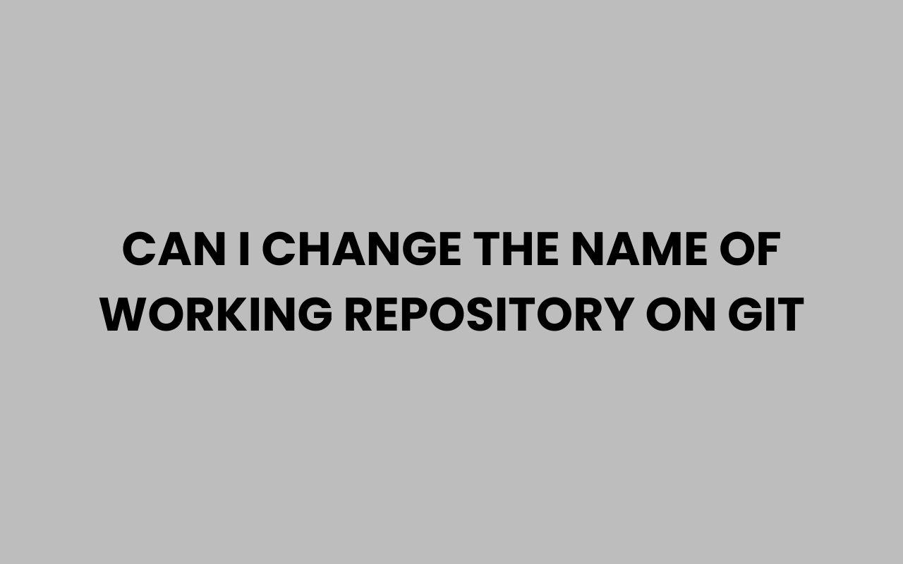 can i change the name of working repository on git