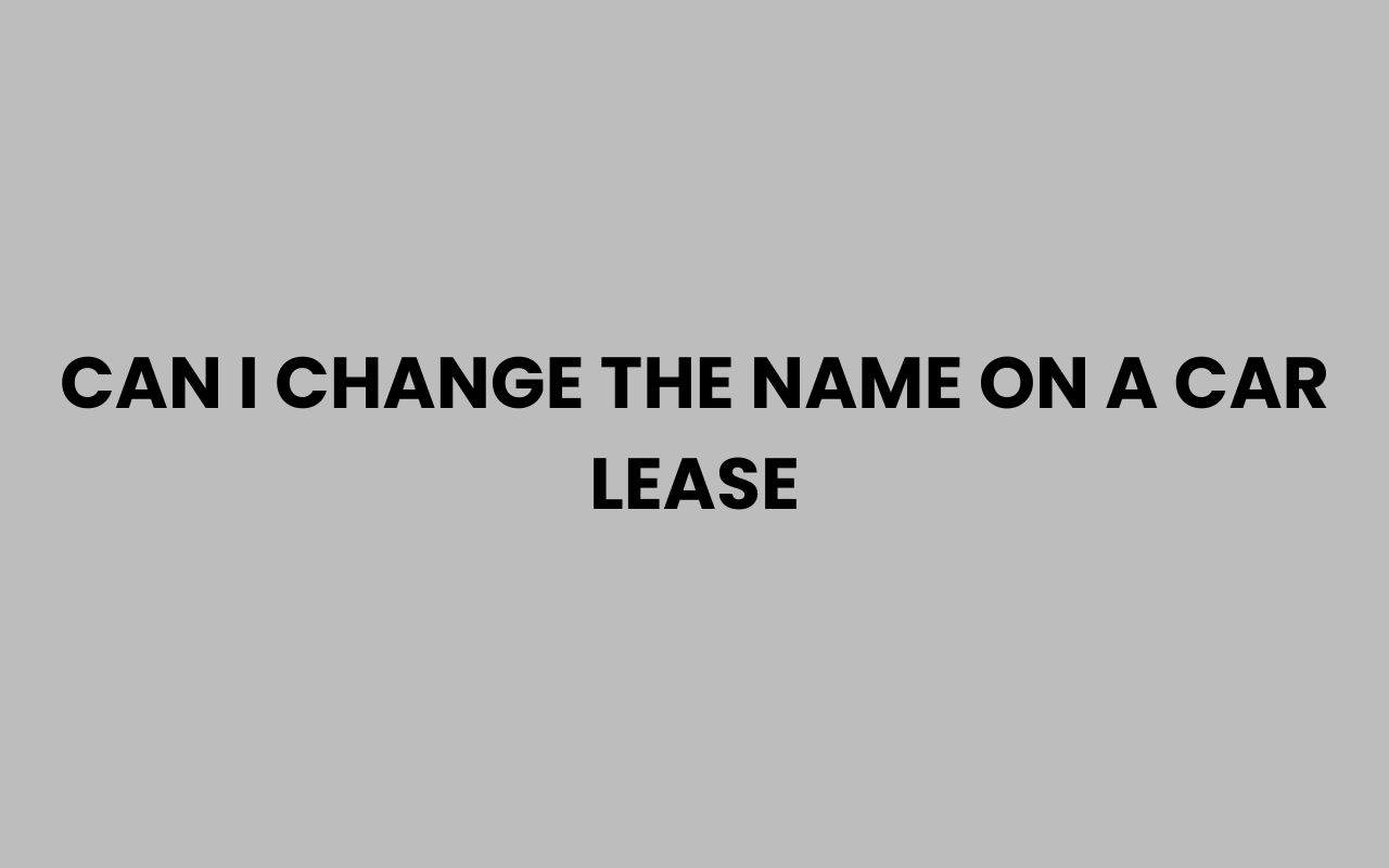 can i change the name on a car lease