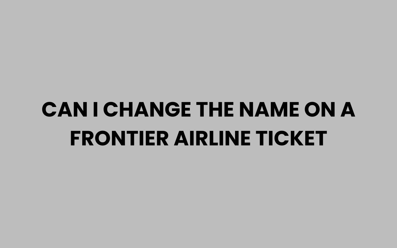 can i change the name on a frontier airline ticket