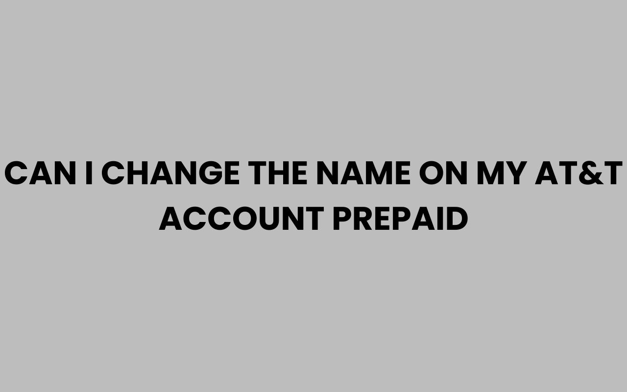can i change the name on my att account prepaid
