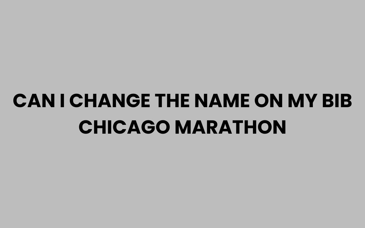 can i change the name on my bib chicago marathon