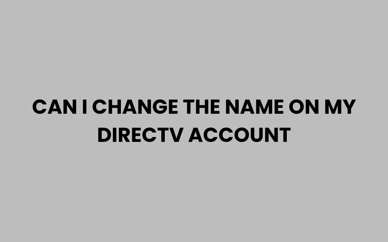 can i change the name on my directv account
