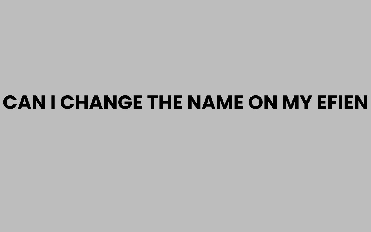 can i change the name on my efien