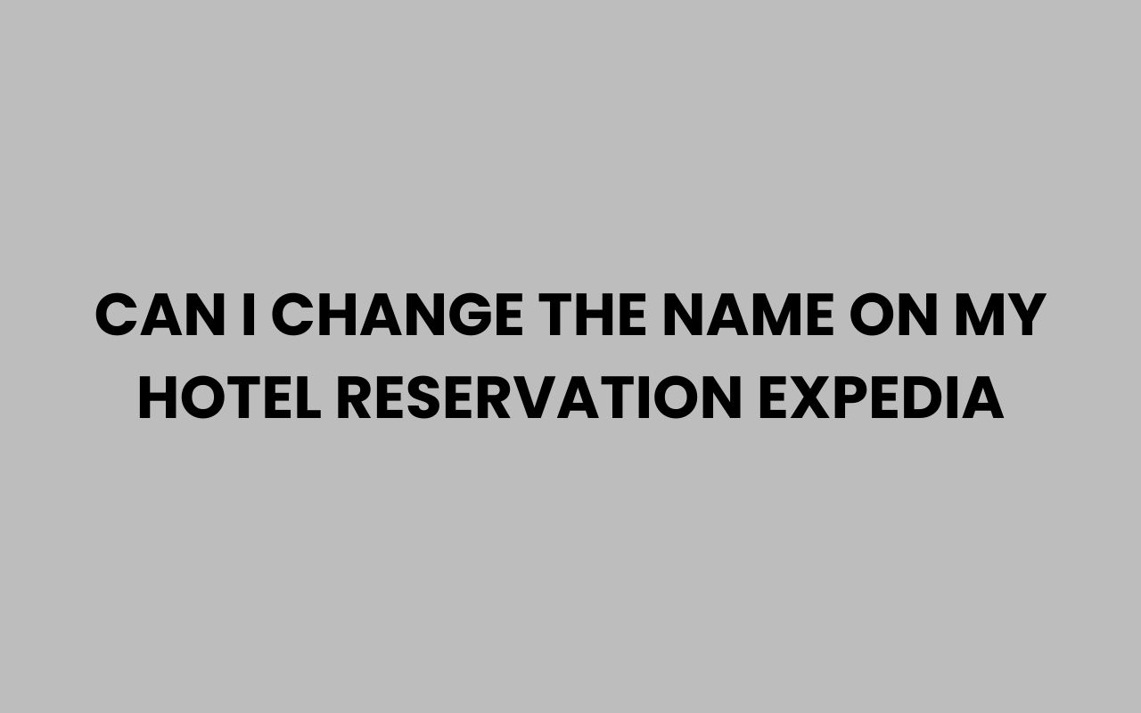 can i change the name on my hotel reservation
