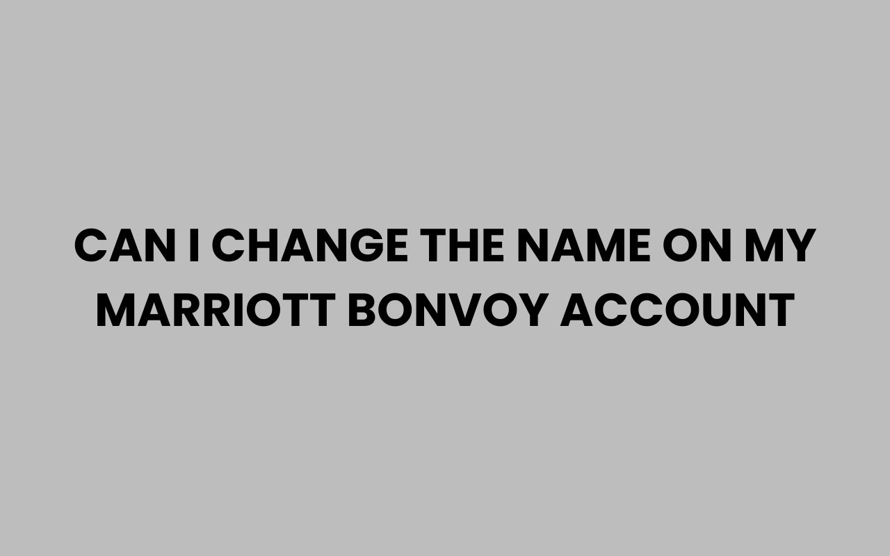 can i change the name on my marriott bonvoy account