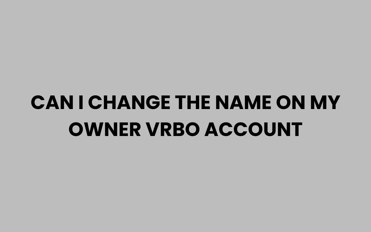 can i change the name on my owner vrbo account
