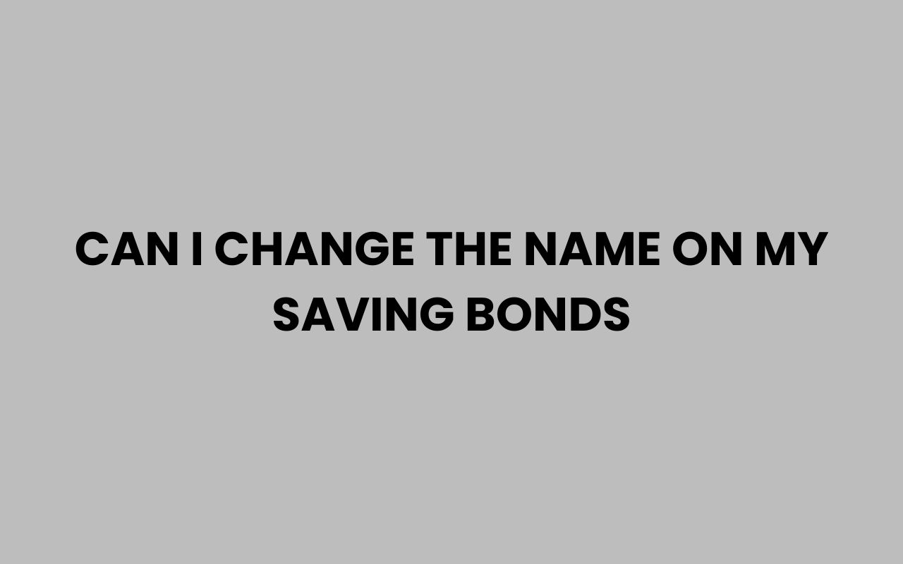 can i change the name on my saving bonds