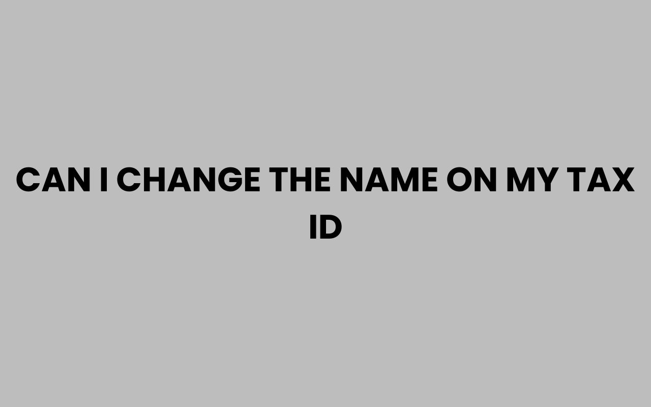 can i change the name on my tax id