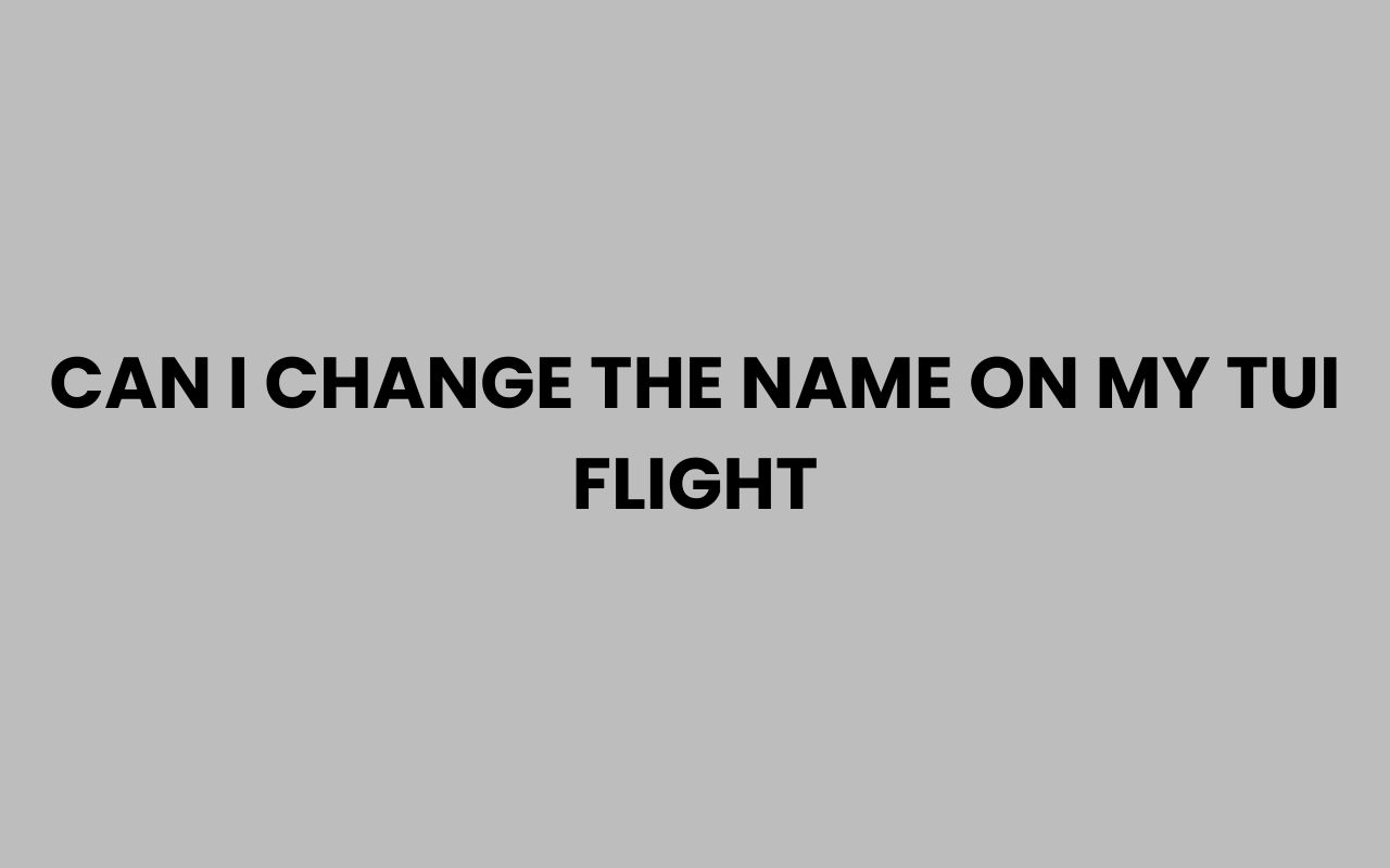 can i change the name on my tui flight