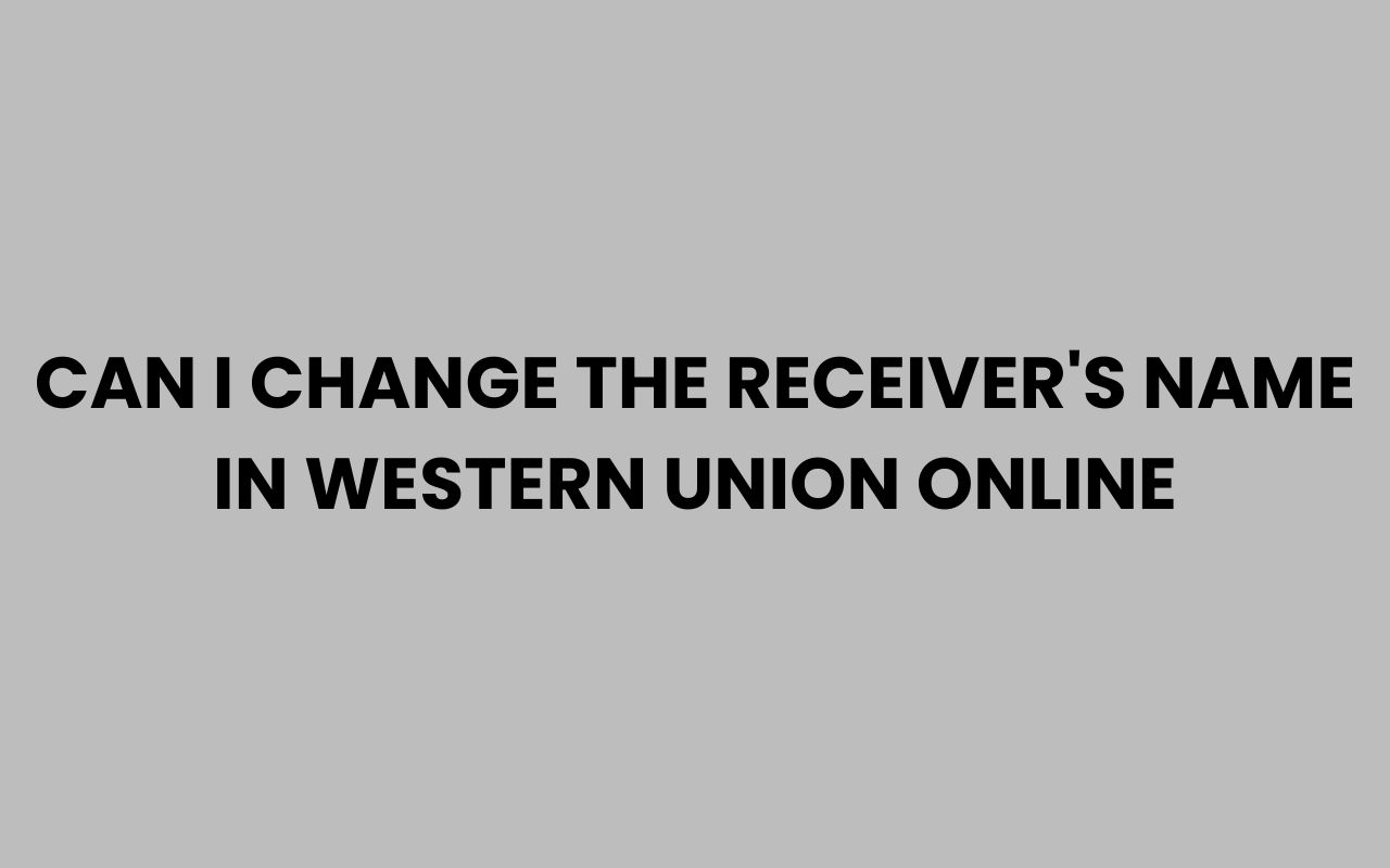 can i change the receivers name in western union online