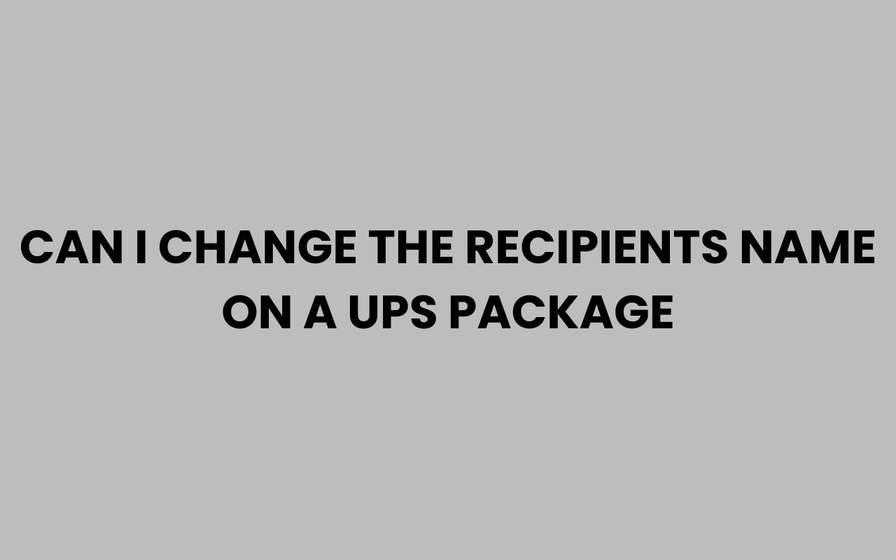 can i change the recipients name on a ups package