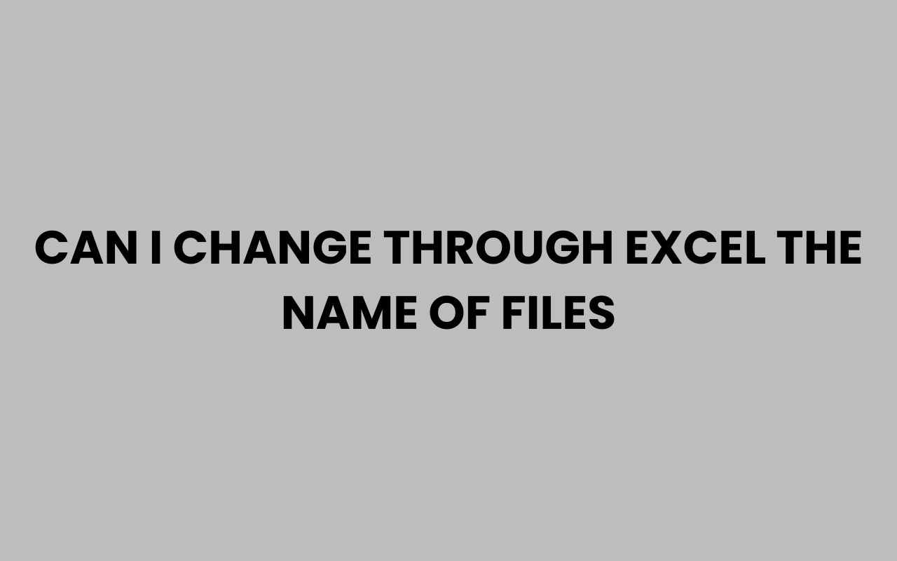 can i change through excel the name of files