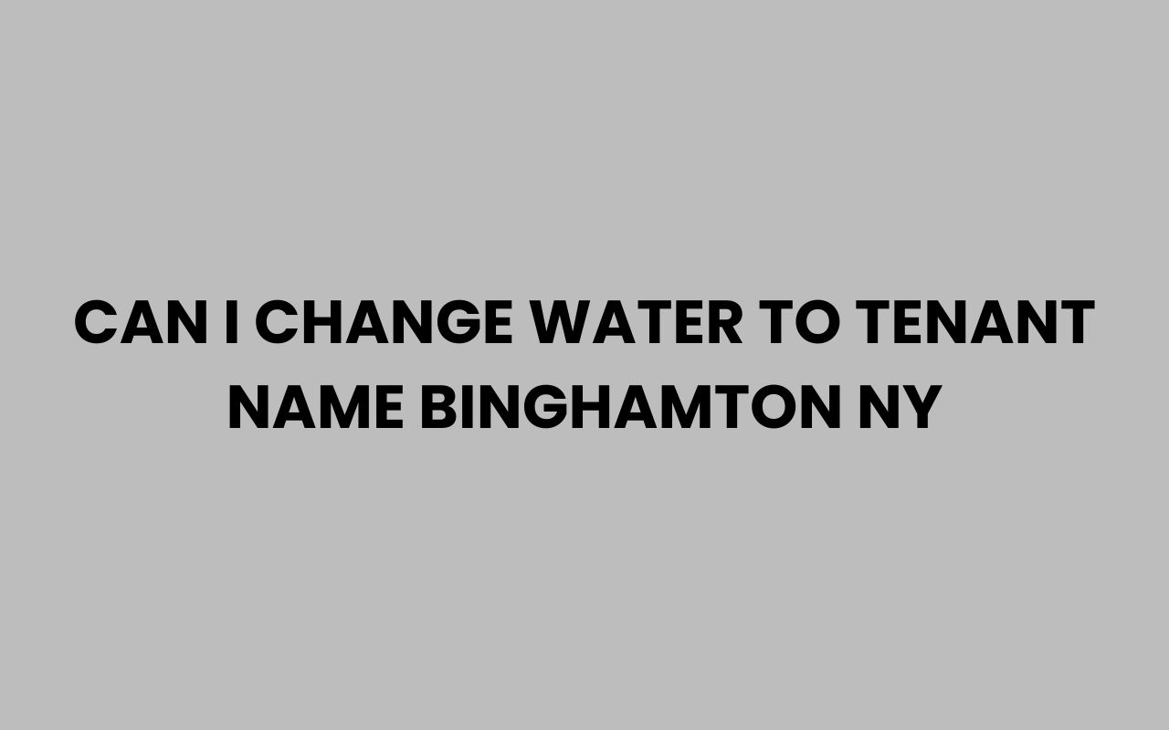 can i change water to tenant name binghamton ny