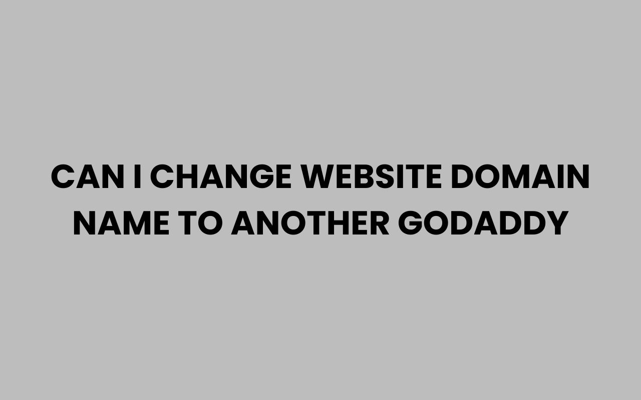 can i change website domain name to another godaddy