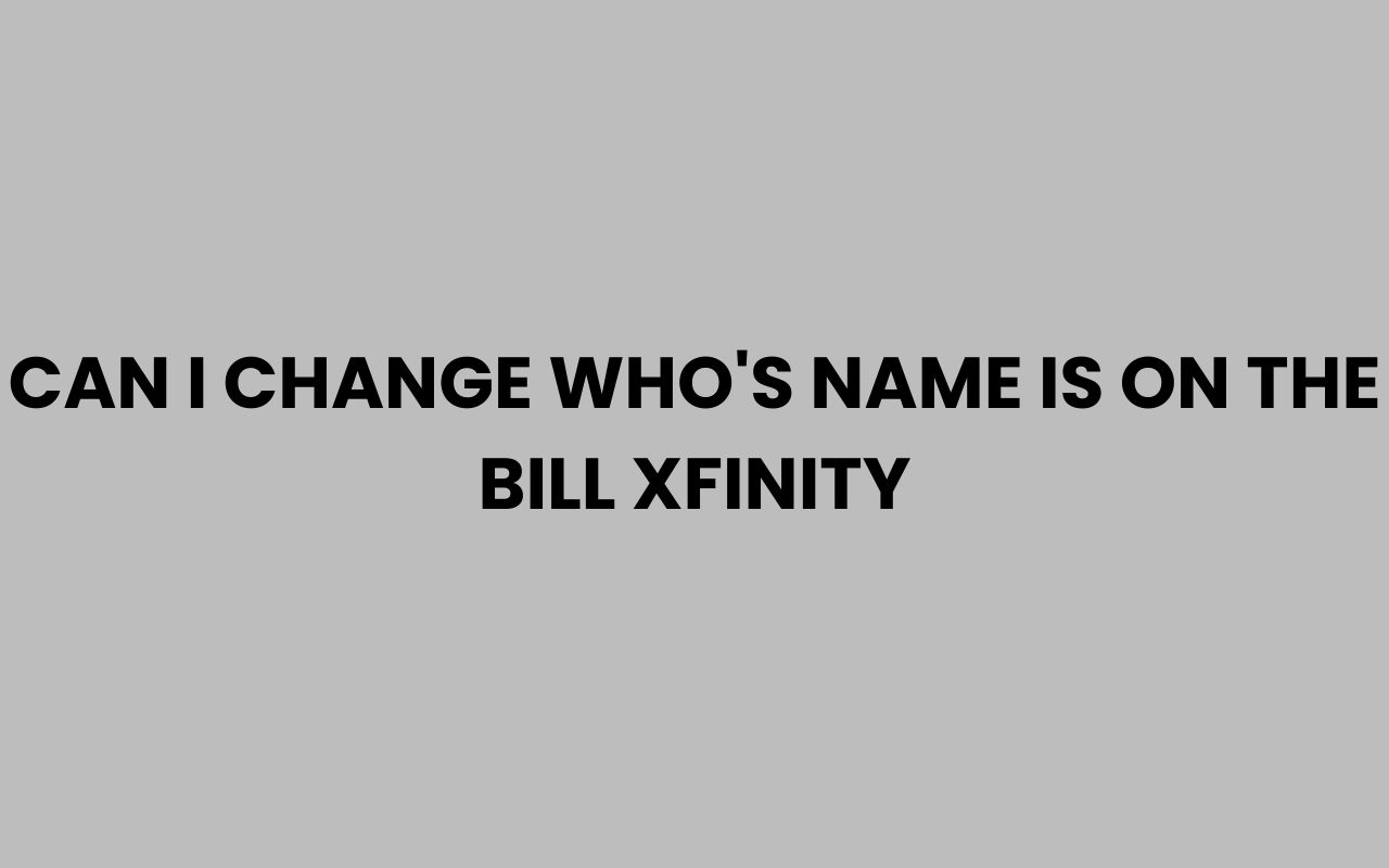 can i change whos name is on the bill
