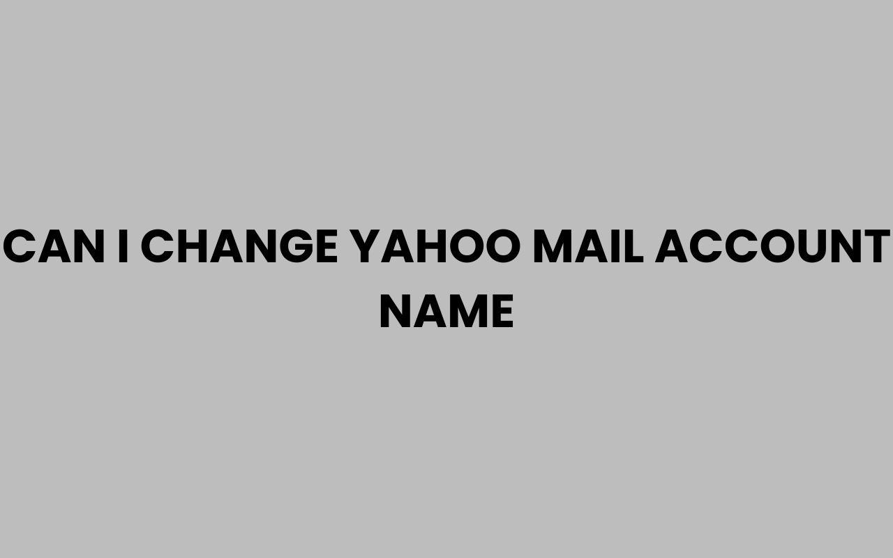 can i change yahoo mail account name