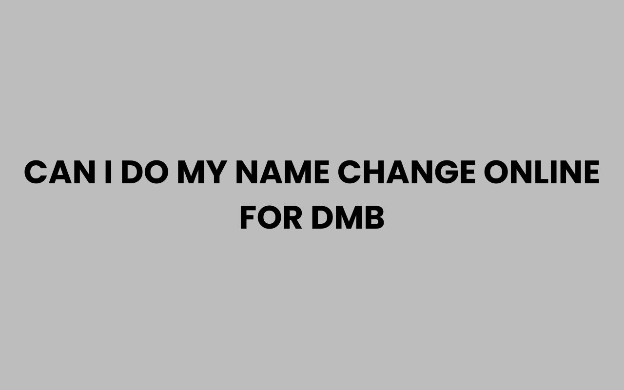can i do my name change online for dmb