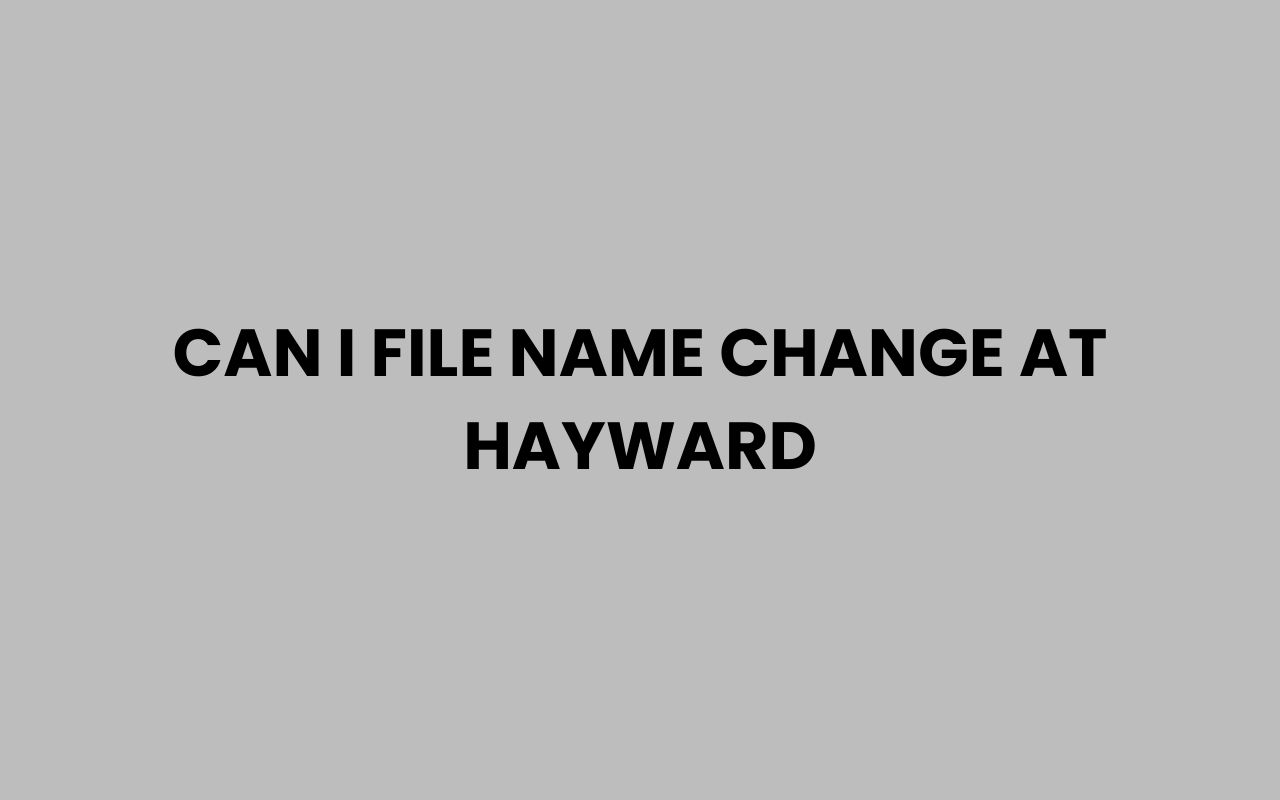 can i file name change at hayward